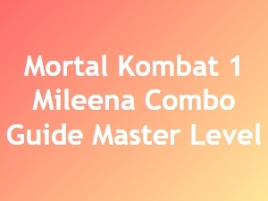 Mortal Kombat 1 Mileena Combo Guide Master Level