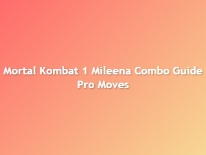 Mortal Kombat 1 Mileena Pro Combo Guide