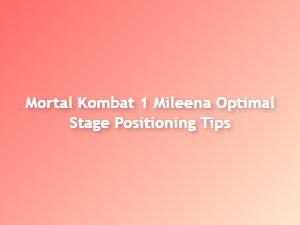 Mortal Kombat 1 Mileena Stage Positioning Tips