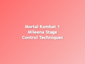 Mileena Stage Control Techniques for Mortal Kombat 1